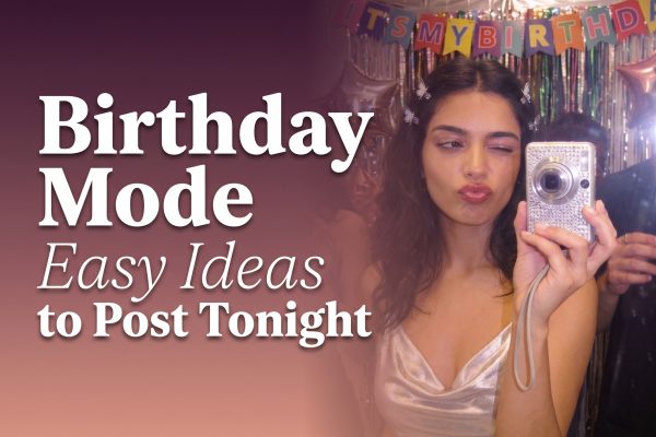 Birthday Mode: 4 Easy Video Ideas to Post Tonight