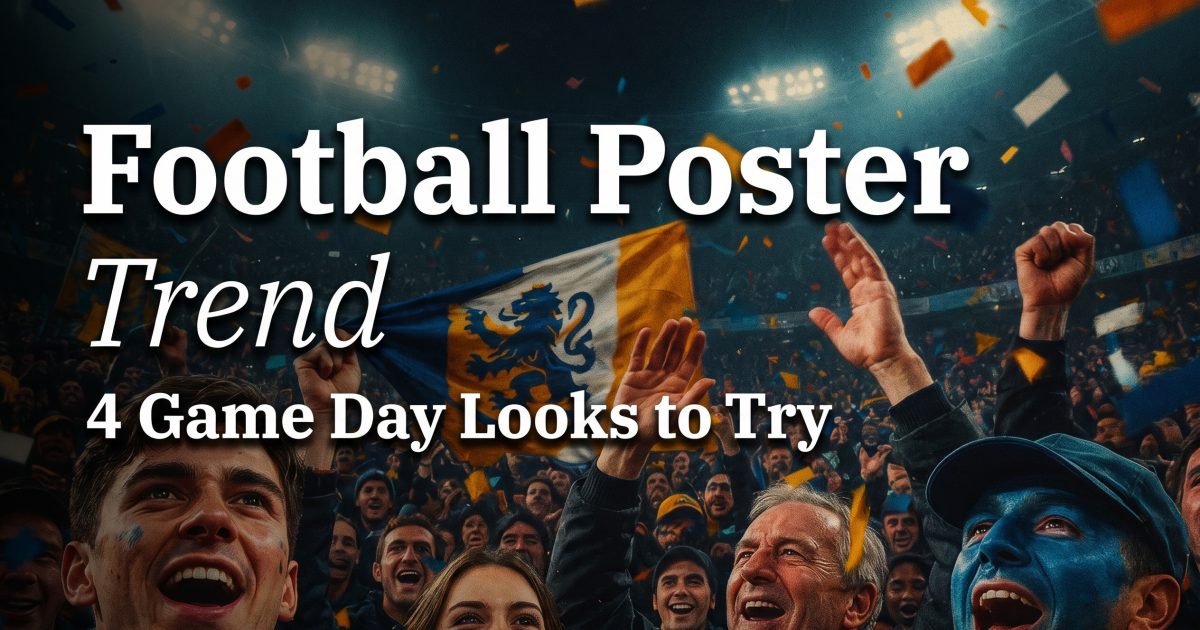 Football Poster Trend: 4 Game-Day Looks to Try