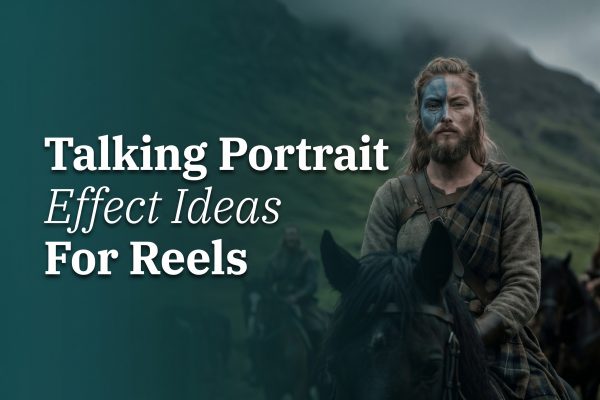 Talking Portrait Effects: 3 Reel Ideas to Try
